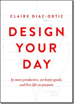 Design Your Day by Claire Diaz-Ortiz