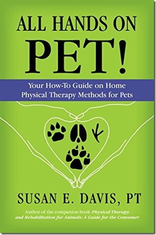 All Hands on Pet! Your How-To Guide on Home Physical Therapy Methods for Pets by Susan E. Davis, PT Book Review