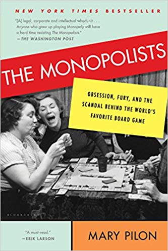 A Book Review of The Monopolists: Obsession, Fury and the Scandal Behind the World's Favorite Board Game by Mary Pilon