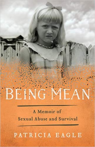A book review of Being Mean: a Memoir of Sexual Abuse and Survival by Patricia Eagle