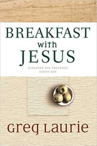 A book review of Breakfast with Jesus: Discover His Presence Every Day by Greg Laurie