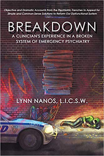 A book review of Breakdown: A Clinician's Experience in a Broken System of Emergency Psychiatry by Lynn Nanos, L.I.C.S.W.