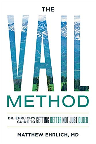 A book review of The Vail Method: Dr. Ehrlich's Guide to Getting Better Not Just Older by Mathhew Ehrlich, MD