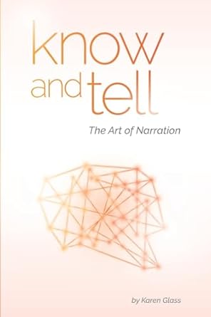 A book review of Know and Tell: The Art of Narration by Karen Glass