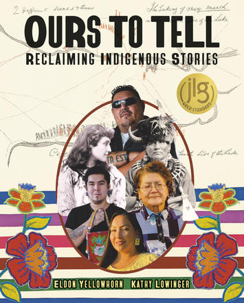 A book review of Ours to Tell: Reclaiming Indigenous Stories by Eldon Yellowhorn and Kathy Lowinger