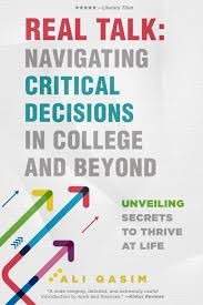 A book review of Real Talk: Navigating Critical Decisions in College and Beyond: Unveiling Secrets to Thrive at Life by Ali Qasam