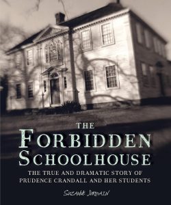 A book review of The Forbidden Schoolhouse: The True and Dramatic Story of Prudence Crandall and Her Students by Suzanna Jurmain