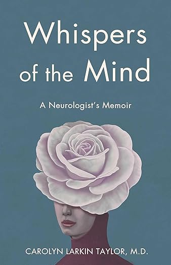 A book review of Whispers of the Mind: A Neurologist's Memoir by Carolyn Larkin Taylor, M.D.