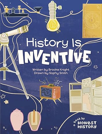 A book review of History is Inventive by Brooke Knight (Honest History)