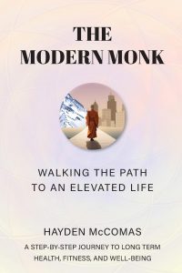 A book review of The Modern Monk: Walking The Path to an Elevated Life, a Step-by-Step Journey to Long Term Health, Fitness and Well-Being by Hayden McComas