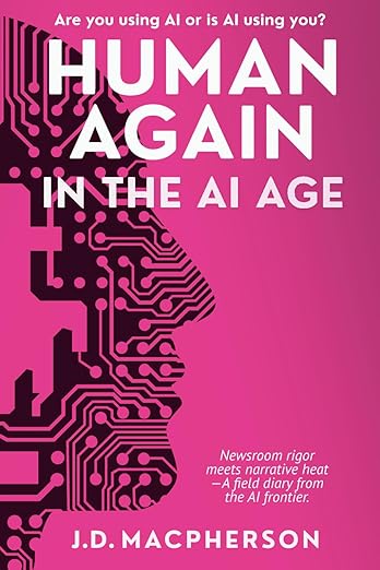 This is a book review of Human Again in the AI Age: Are you using AI or is AI using you? by J.D. MacPherson