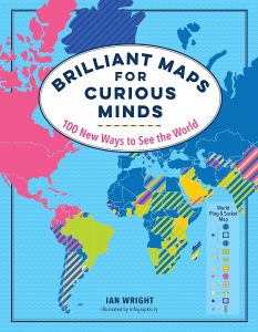 A book review of Brilliant Maps for Curious Minds: 100 New Ways to See the World by Ian Wright