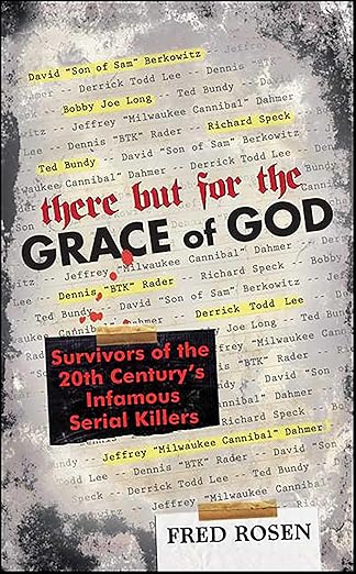 A book review of There But for the Grace of God: Survivors of the 20th Century's Infamous Serial Killers by Fred Rosen