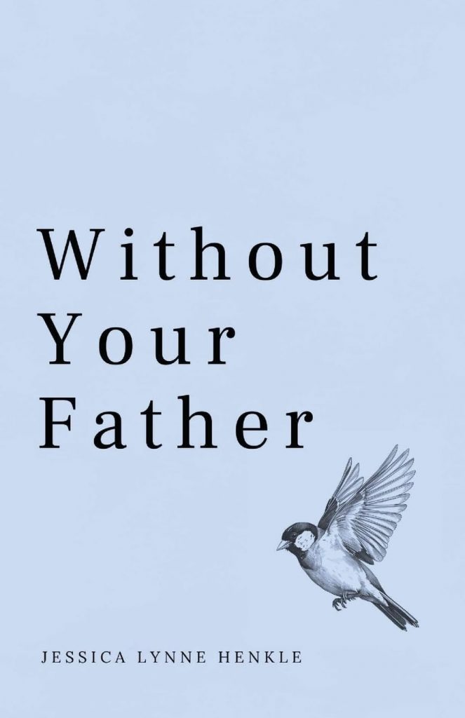 A book review of Without Your Father by Jessica Lynne Henkle