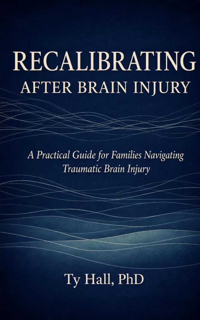 A book review of Recalibrating After Brain Injury: A Practical Guide for Families Navigating Traumatic Brain Injury by Ty Hall, PhD