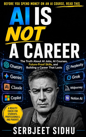 A book review of AI is Not a Career: The Truth About AI Jobs, AI Courses, Future-Proof Skills, and Building a Career That Lasts (Before You Spend Money on an AI Course, Read This by Serbjeet Sidhu