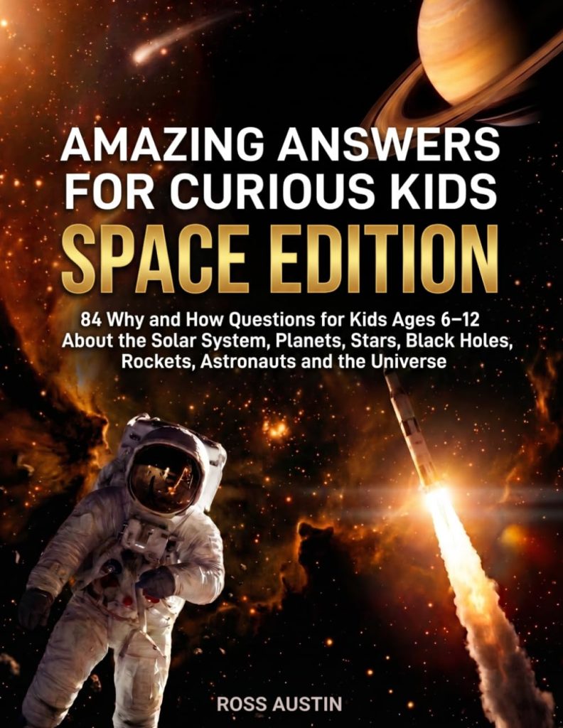 A book review of Amazing Answers for Curious Kids Space Edition: 84 Why and How Questions for Kids Ages 6-12 About the Solar System, Planets, Stars, Black Holes, Rockets, Astronauts and the Universe by Ross Austin